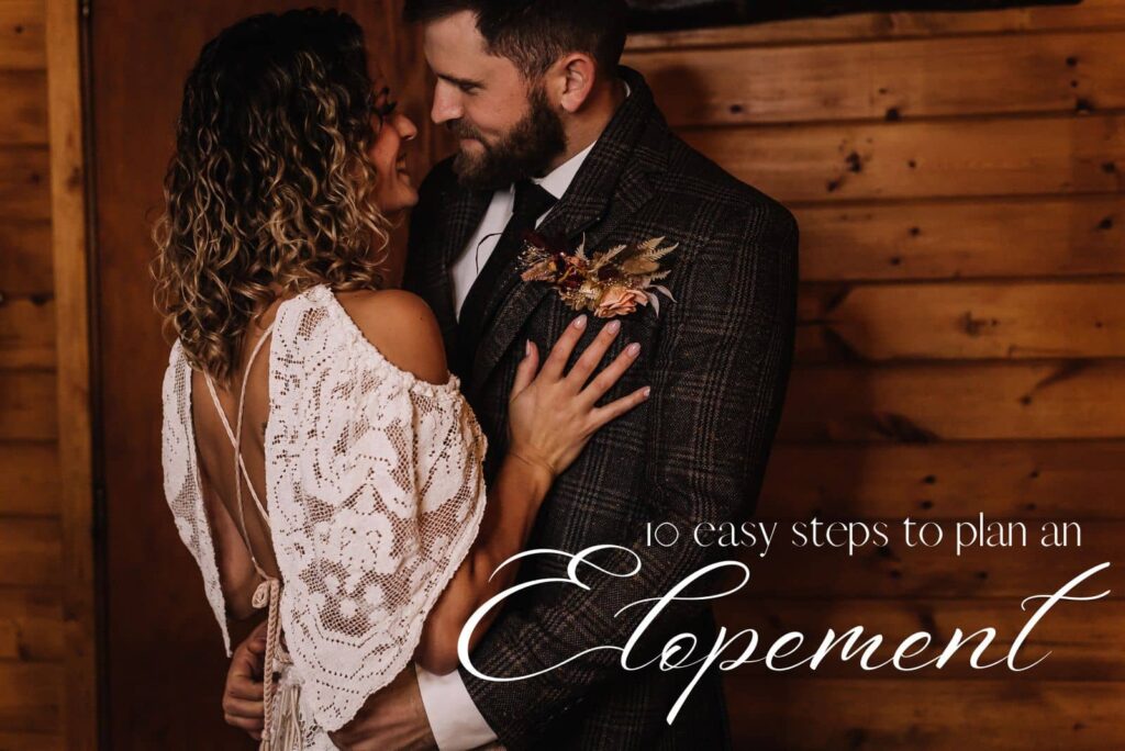 Bride and groom in an intimate close embrace in a log cabin with the words: 10 easy steps to plan an elopement
